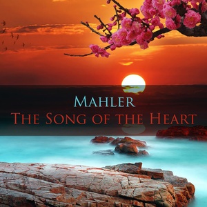 Mahler The Song of the Heart