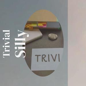 Trivial Silly