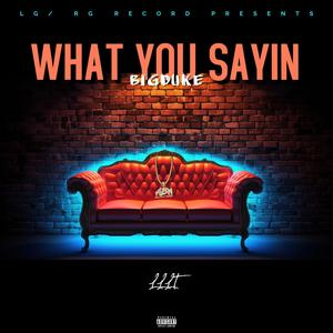 What You Sayin (Explicit)