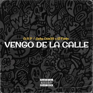 Vengo De La Calle (feat. El Fénix & Ache Dos29) (Explicit)