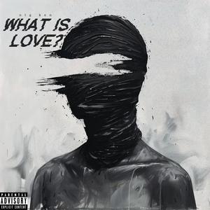 What Is Love? (Explicit)