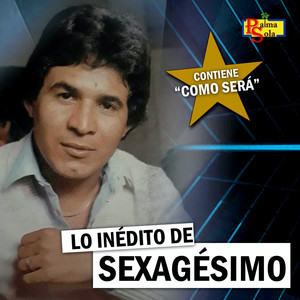 Lo Inédito de Sexagésimo