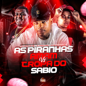 As Piranhas Amam Vs Tropa do Sábio (Explicit)