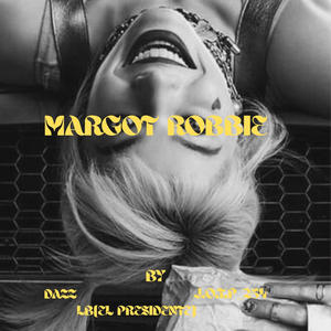 MARGOT ROBBIE (feat. DAZZ & LB (EL PRESIDENTE)) (Explicit)