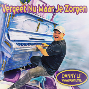 Vergeet Nu Maar Je Zorgen