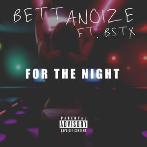 FOR THE NIGHT (feat. BSTX) (Explicit)