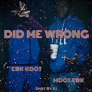 Did Me Wrong (feat. M-Dot EBK) (Explicit)