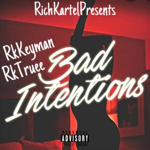 Bad Intentions (feat. RkTruee) [Explicit]