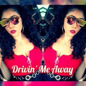 Drivin' Me Away