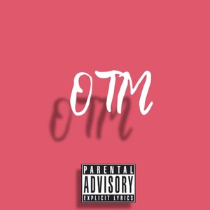 O.T.M (Explicit)
