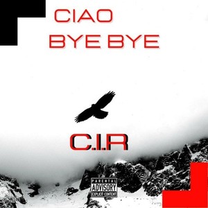 Ciao Bye Bye (Explicit)