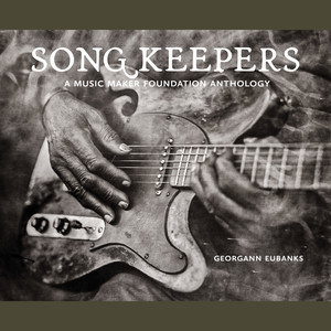 Song Keepers: A Music Maker Foundation Anthology