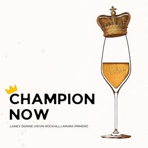 Champion Now (feat. Lainey Dionne & Amara Primero)