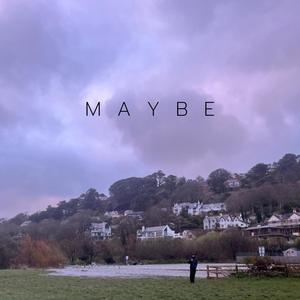 maybe