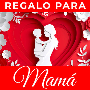 Regalo Para Mamá (Feliz día de la Madre)