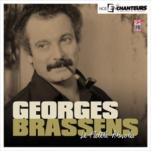 Georges Brassens - Le fidèle absolu (Nos Enchanteurs le quotidien de la chanson) [Explicit]