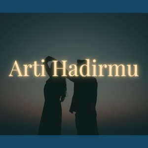 Arti Hadirmu