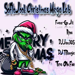 SoFloJook Christmas Mega Lab (feat. Byna, DJJam305, DJ TBoogie & Tre Oh Fie)