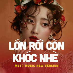 Lớn Rồi Còn Khóc Nhè (MetaPlay New Version)