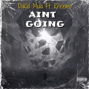 Ain't Goin (feat. Ysab Kheemo) [Explicit]