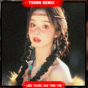 Liều Thuốc Cho Trái Tim (DucLak Remix)