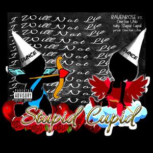 Stupid Cupid (feat. OneTonUNo) (Explicit)