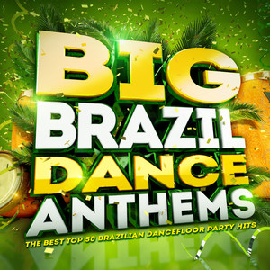 Big Brazil Dance Anthems! - The Best Top 50 Brazilian Latin Dancefloor Party Hits