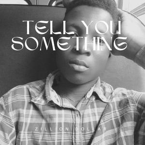 Tell you something