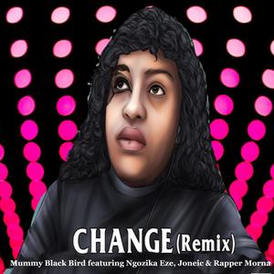 Change (feat. Ngozika, Joneic & Morna) (Remix)
