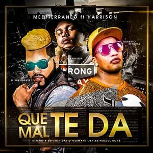 Que Mal Te Da (feat. Harrison & el Presidente)