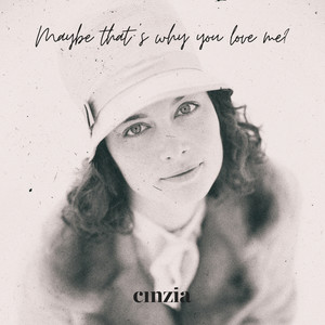 Maybe That's Why You Love Me?