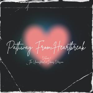 Pathway From Heartbreak (Explicit)