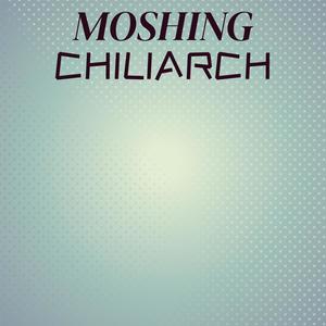 Moshing Chiliarch