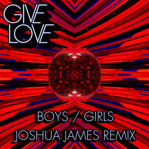 Boys / Girls (Joshua James Remixes)