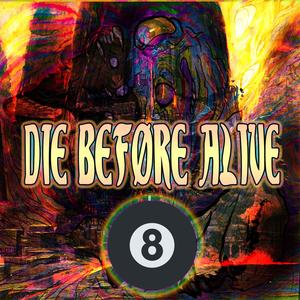 die before alive (Explicit)