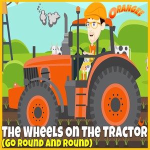 The Wheels On The Tractor (Go Round And Round)