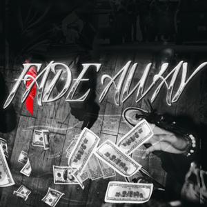 Fade Away (feat. A-Wax & Steezy) (Explicit)