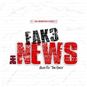 Fake News (feat. Alex Fly AKA The Chico) [Explicit]