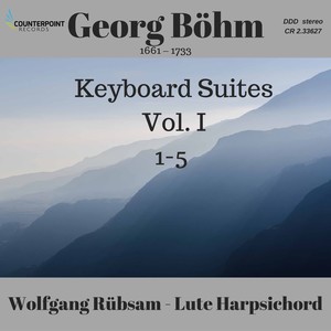 Böhm: Keyboard Suites Nos. 1-5, Vol. 1