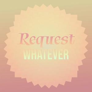 Request Whatever