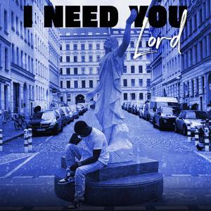 I Need You Lord