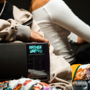 RATHER WAIT 4 U (Explicit)