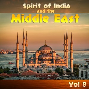 Spirit of India & the Middle East, Vol. 8