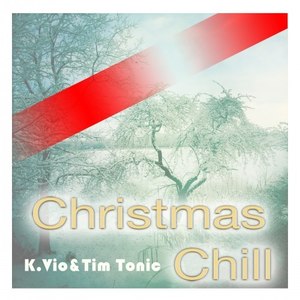 Christmas Chill (Die Christmas Chill EP von K.Vio & Tim Tonic - Deutsche Version)