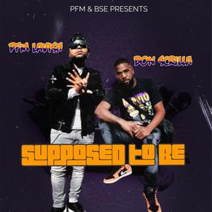 Supposed to be (feat. Pfm lavish lee) (Explicit)