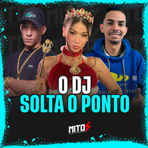 O DJ SOLTA O PONTO (Explicit)
