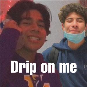 drip on me (feat. ManuelEPQ) (Explicit)