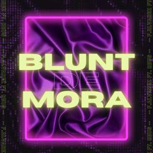 Blunt de Mora (Explicit)