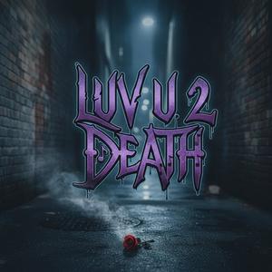 Luv U 2 Death