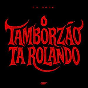 DJ Gege - O TAMBORZÃO TA ROLANDO (Explicit)